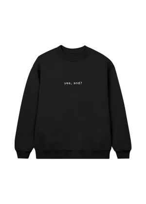 yes, and? crewneck